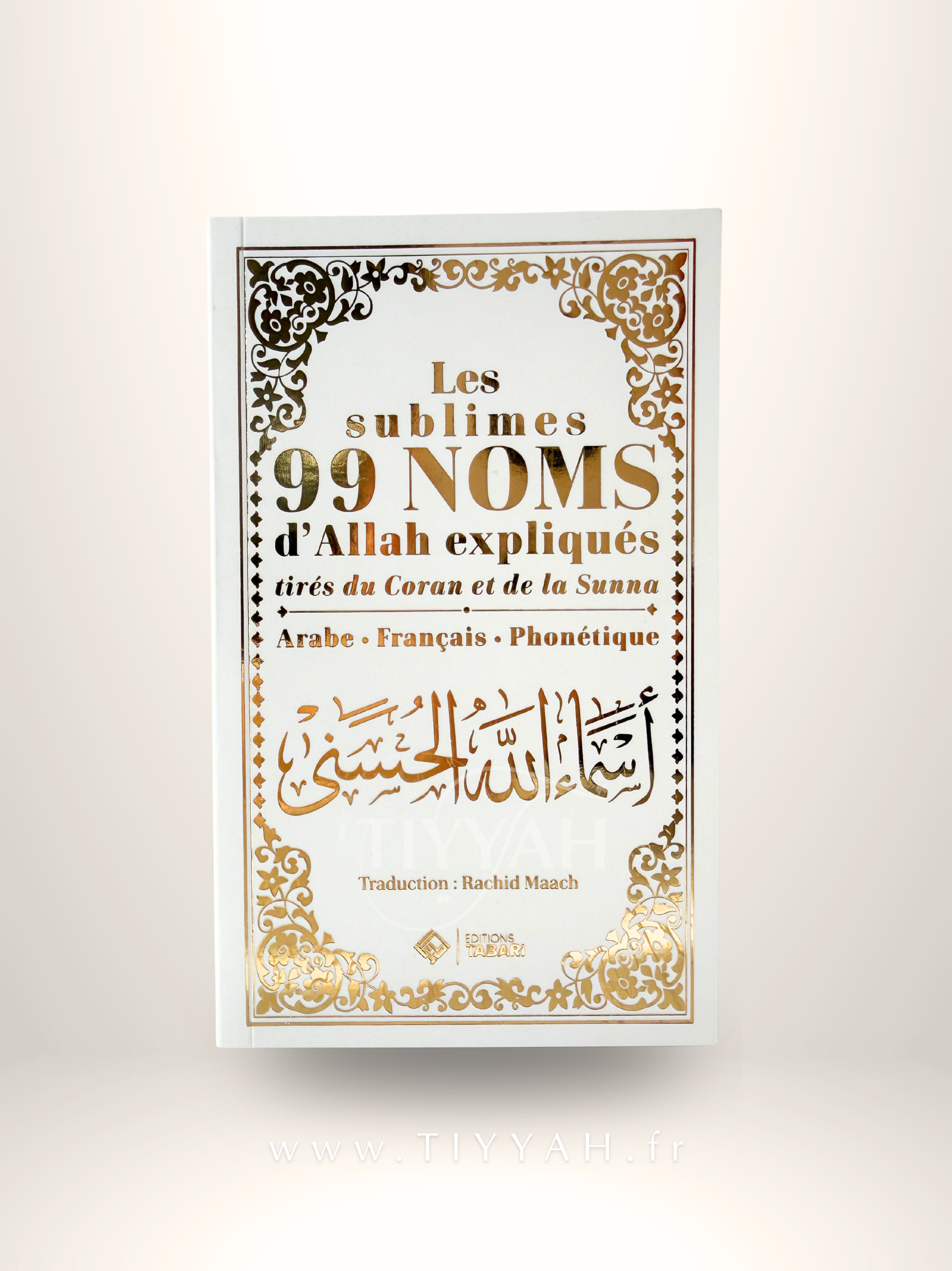 99 Nom d’Allah Expliqués - Tirés du Coran et de la Sunna - Edition Tabari