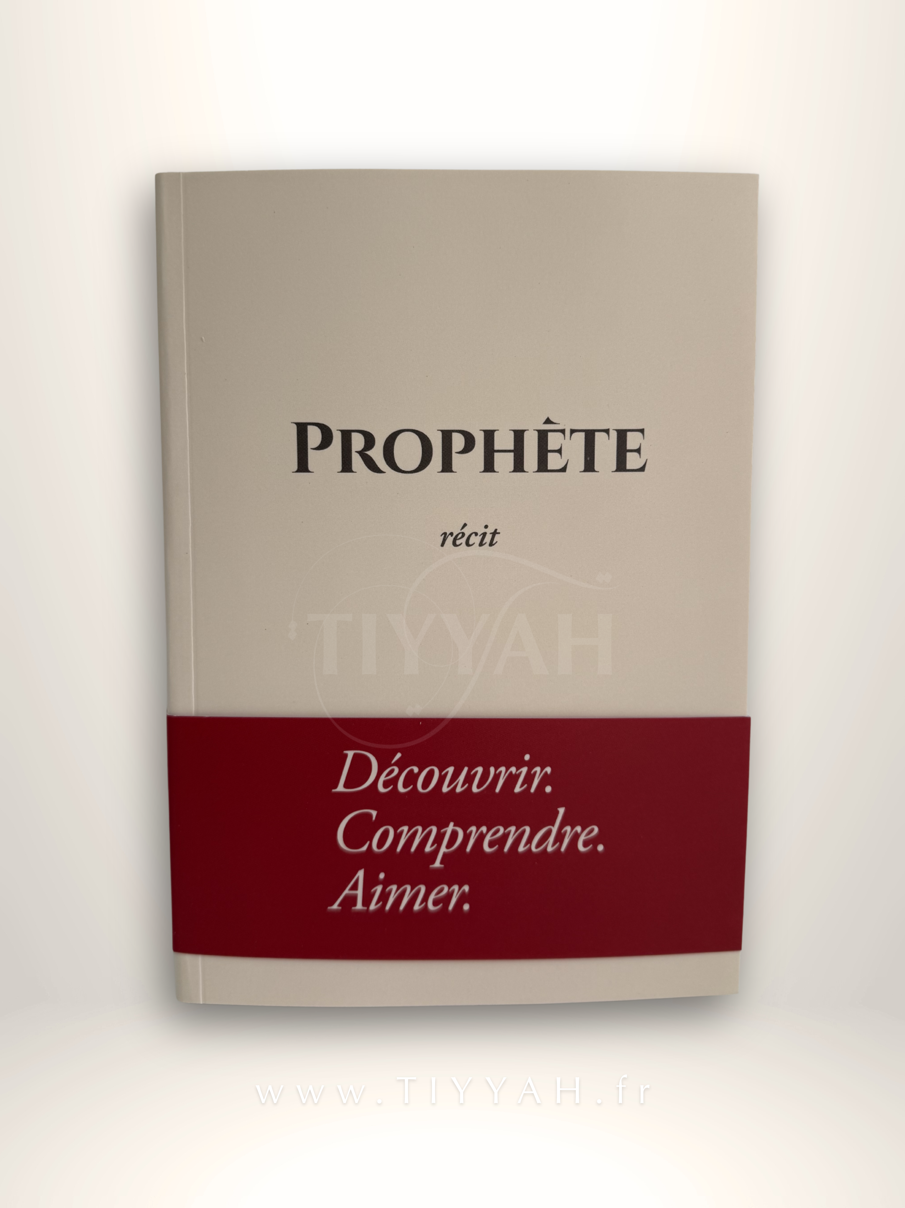 Le Prophète - Récit : Découvrir, Comprendre, Aimer - Edition Tawbah