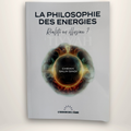 La Philosophie des Énergies — Réalité ou illusion ? — Éditions L’Essor de l’Âme