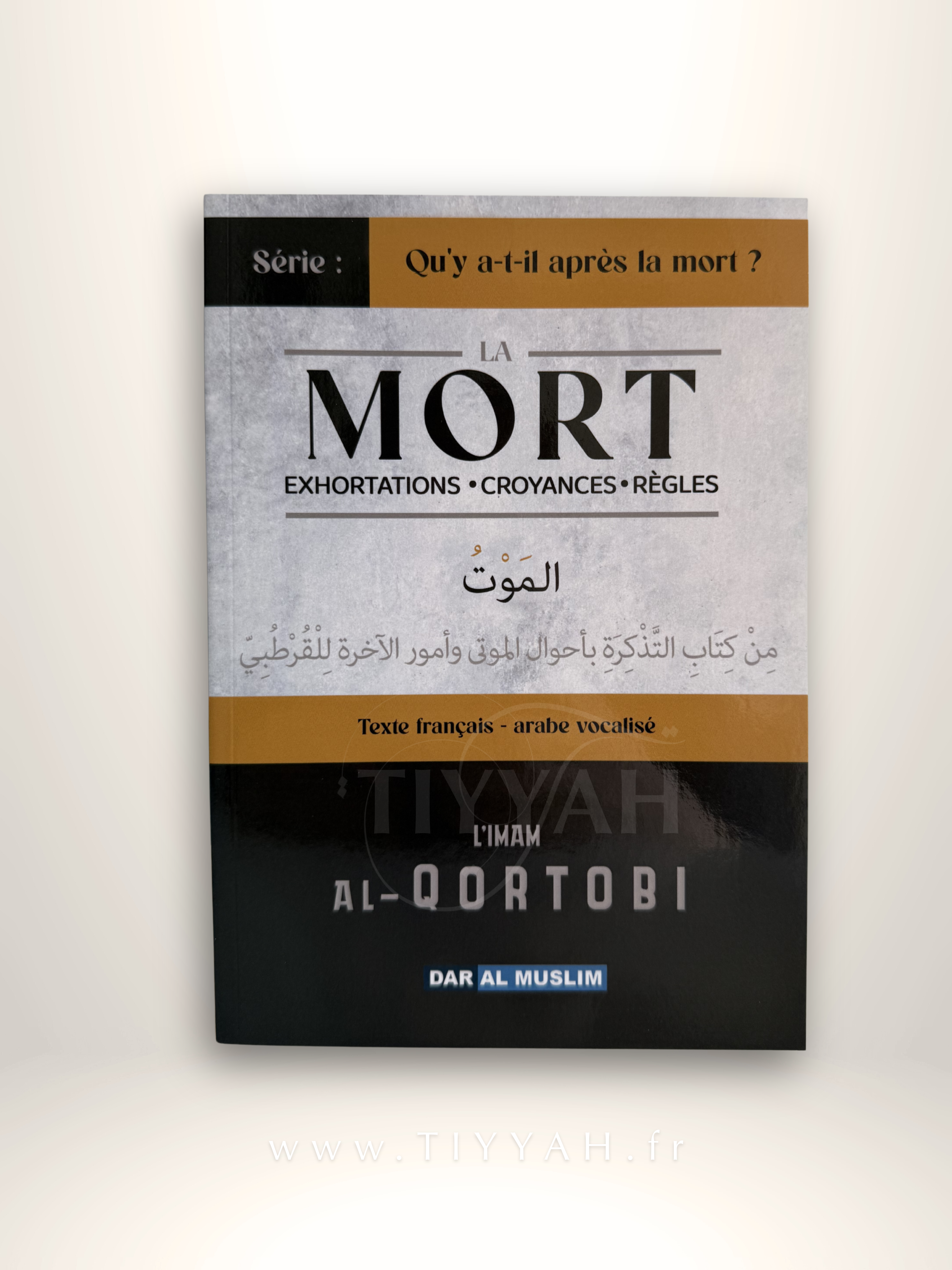 La Mort — Exhortations • Croyances • Rèles — Éditions Dar Al Muslim